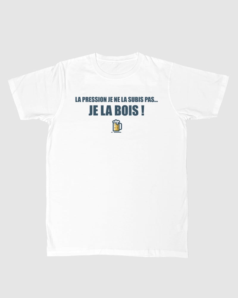 T-shirt T-shirt La pression je ne la subis pas je la bois